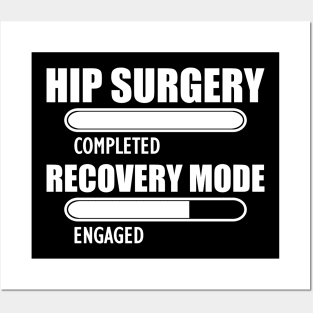 Hip Surgery completed recovery mode engaged Posters and Art